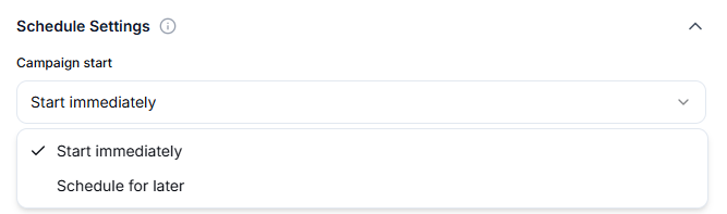 Schedule Settings with Start immediately / Schedule for later